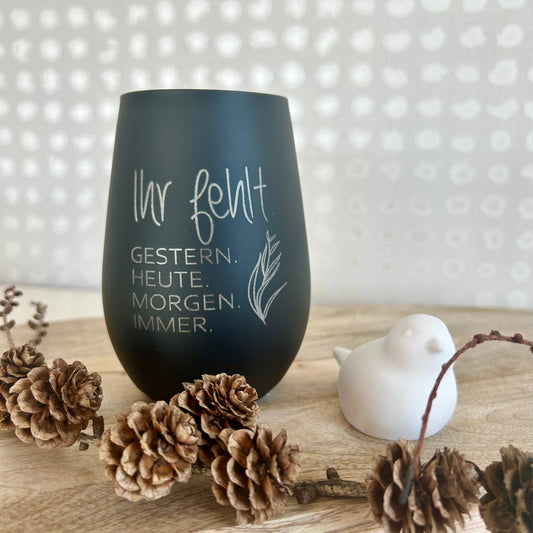Windlichtglas "Ihr fehlt"